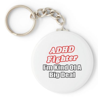 ADHD Fighter...Big Deal Keychains by ADD_ADHD_Shirts