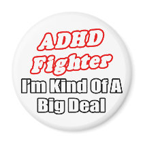 ADHD Fighter...Big Deal Fridge Magnets