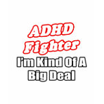 ADHD Fighter...Big Deal T-shirt