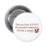 ADHD Squirrel Humor Button