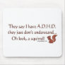 ADHD Squirrel Humor Mousepad