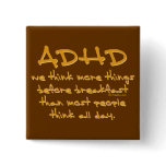 ADHD Think More Pinback Buttons