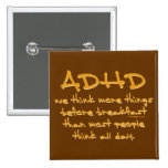 ADHD Think More Pinback Buttons