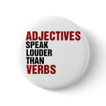 Adjectives speak louder than verbs buttons