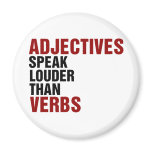 Adjectives speak louder than verbs magnets