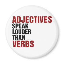 Adjectives speak louder than verbs magnets