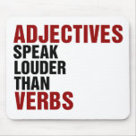Adjectives speak louder than verbs mousepad