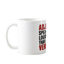 Adjectives speak louder than verbs coffee mug
