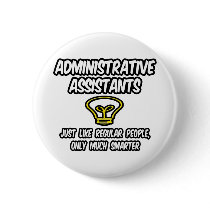 Admin. Assistants...Regular People, Only Smarter Buttons