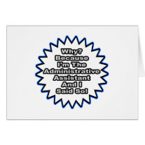 Administrative Assistant...Because I Said So Cards
