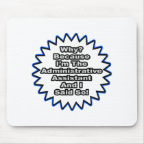Administrative Assistant...Because I Said So Mouse Pad
