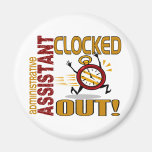 Administrative Assistant Clocked Out Refrigerator Magnet