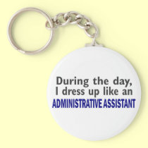 ADMINISTRATIVE ASSISTANT During The Day keychains