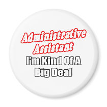Administrative Assistant...Kind of a Big Deal Fridge Magnet