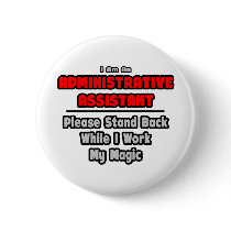 Administrative Assistant...Work My Magic Pinback Buttons