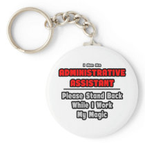 Administrative Assistant...Work My Magic Key Chain