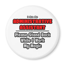 Administrative Assistant...Work My Magic Magnet