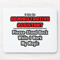 Administrative Assistant...Work My Magic Mouse Pads