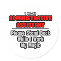 Administrative Assistant...Work My Magic Sticker