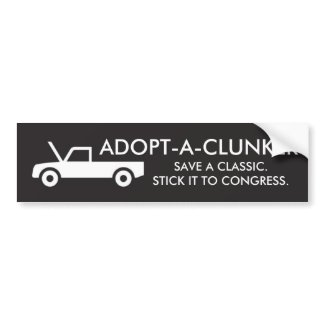 Adopt-a-clunker bumper stickers. Anti cash for clunker bumper stickers.