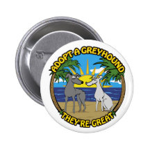 ADOPT A GREYHOUND THEY'RE GREAT PINBACK BUTTON