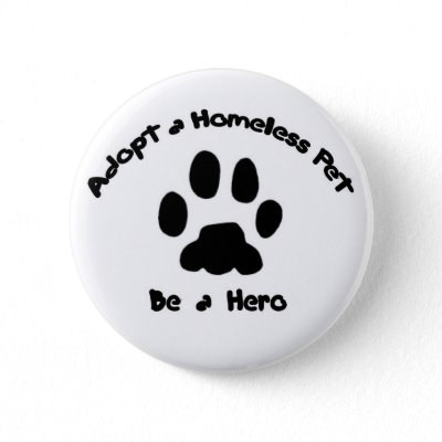 Adopt a Homeless Pet Pinback Buttons