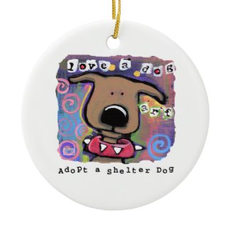 Adopt a shelter dog, Love a dog Christmas Tree Ornaments