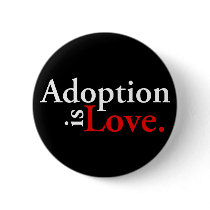 Adoption Is Love Pins