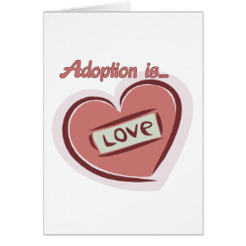 Adoption is Love Greeting Cards