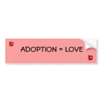 Adoption = Love Bumper Sticker