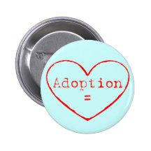 Adoption = Love in red Pinback Button