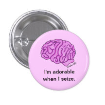 "Adorable when I seize" button