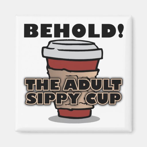 Adult Sippy Cup Coffee Funny Fridge Zazzle