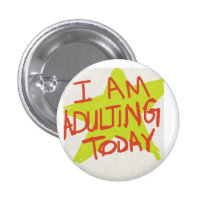 ADULTING BUTTON!