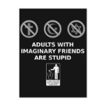Adults With Imaginary Friends Are Stupid Postcard