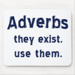 Adverbs Exist Mousepad