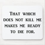 adversity-that-which-does-not-kill-me-makes-me mousepad