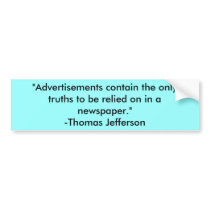 "Advertisements contain the only truths to be r... bumper stickers