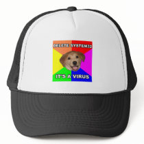 Advice Dog says: Delete the Virus Trucker Hats
