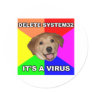 Advice Dog says: Delete the Virus Round Sticker