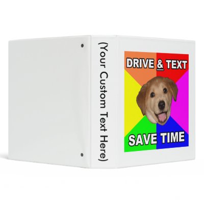 Advice Dog says: Drive & Text Binder by MemeRegime