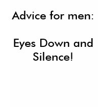Advice for men:Eyes Down and Silence! t-shirts by Female_Supremacy Advice for men:Eyes Down and Silence! t-shirts
