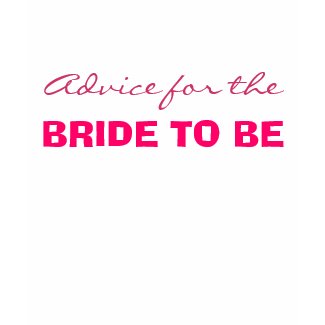 Advice for the Bride to Be Autograph Shirt shirt