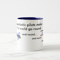 Aerobatic Pilots make the world go round mugs