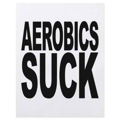 Aerobics Suck Custom Flyer by MyShirtSucks
