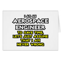 Aerospace Engineer...Assume I Am Never Wrong Card