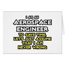 Aerospace Engineer...Assume I Am Never Wrong Card