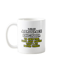 Aerospace Engineer...Assume I Am Never Wrong mugs