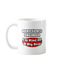 Aerospace Engineer...Big Deal mugs
