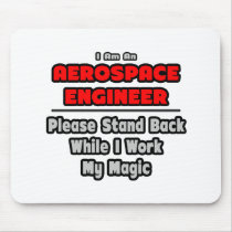 Aerospace Engineer...Work My Magic mousepads